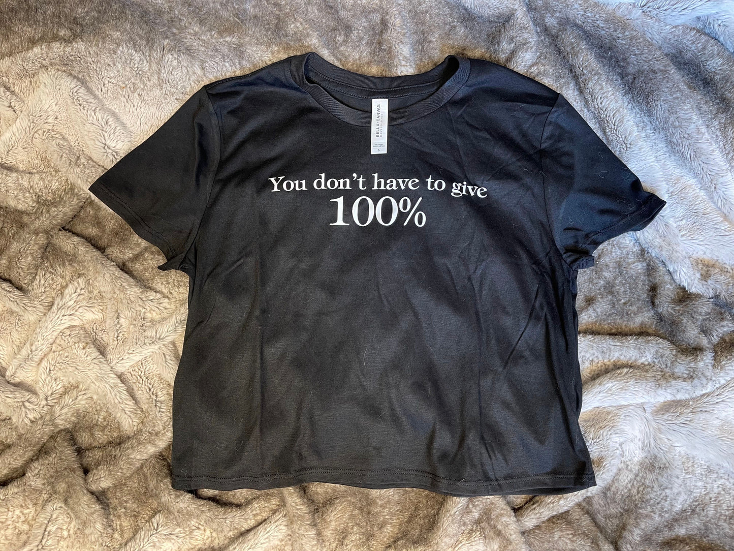 You Don't Have To Give 100% - Boxy Crop